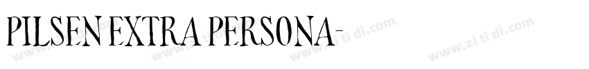 Pilsen Extra Persona字体转换 Pilsen Extra Persona字体转换